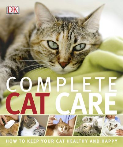 Complete Cat Care How To Keep Your Cat Healthy and Happy
