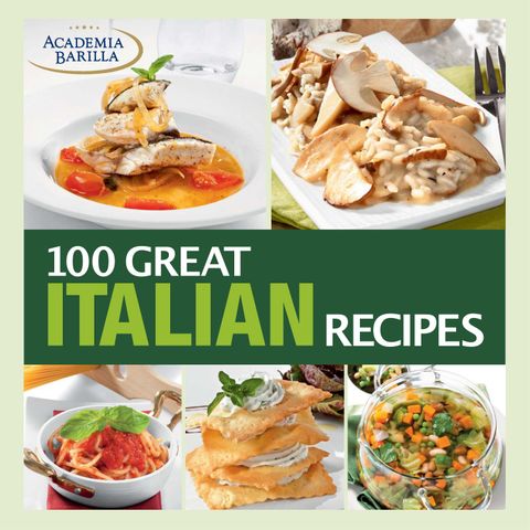 100 Great Italian Recipes: Delicious Recipes for More Than 100 Italian Favorites by Barilla, Academia