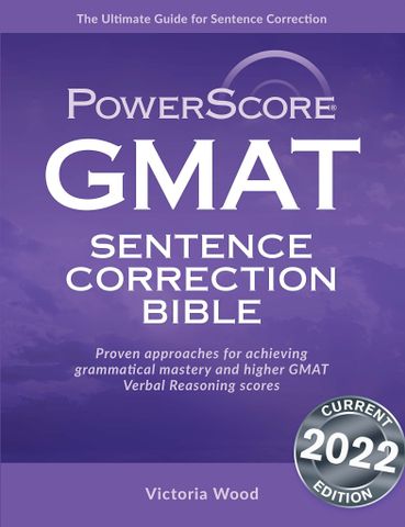 The PowerScore GMAT Sentence Correction Bible 2022nd Edition