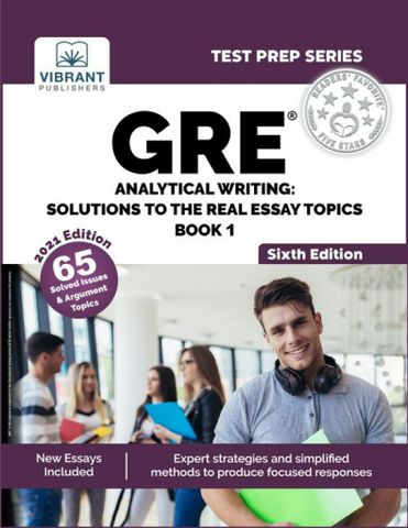 GRE Analytical Writing: Solutions to the Real Essay Topics - Book 1, 6th edition