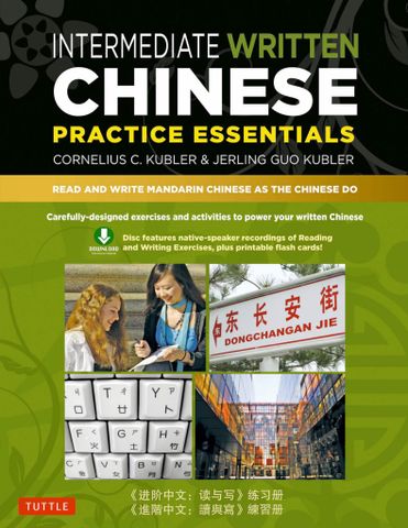 Intermediate Written Chinese Practice Essentials Read and Write Mandarin Chinese as the Chinese Do