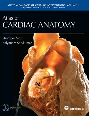Atlas of Cardiac Anatomy: Anatomical Basis of Cardiac Interventions, Volume 1