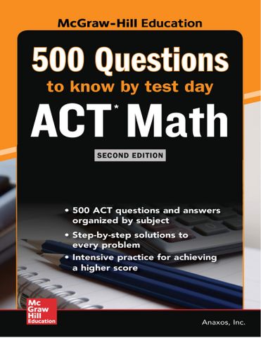 500 ACT Math Questions to Know by Test Day, Second Edition