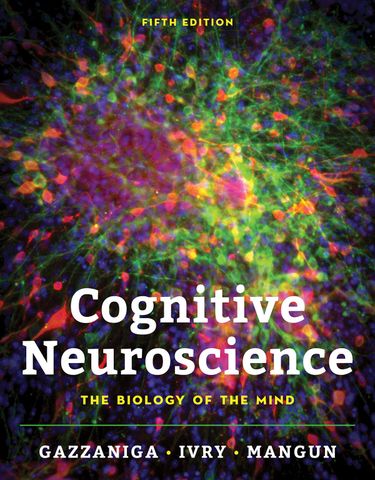 Cognitive Neuroscience The Biology of the Mind, 5th edition