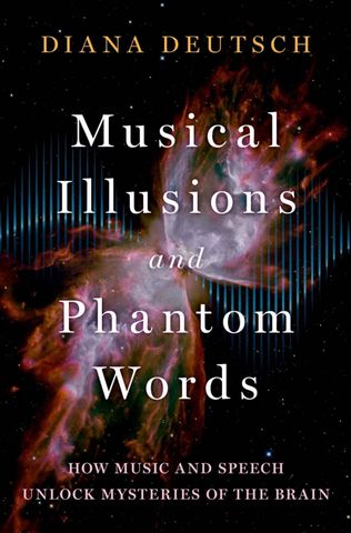 Musical Illusions and Phantom Words: How Music and Speech Unlock Mysteries of the Brain