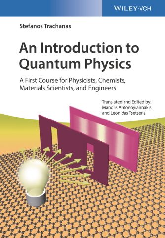 An Introduction to Quantum Physics: A First Course for Physicists, Chemists, Materials Scientists, and Engineers