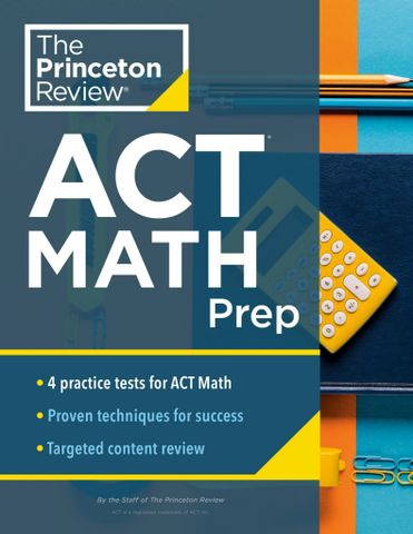 Princeton Review ACT Math Prep 4 Practice Tests