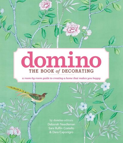 Domino: The Book of Decorating: A Room-by-Room Guide to Creating a Home That Makes You Happy