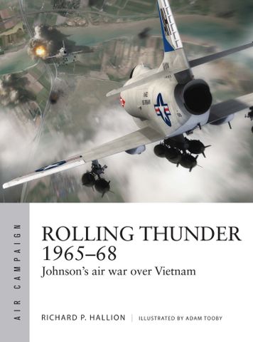 Rolling Thunder 1965–68: Johnson's air war over Vietnam