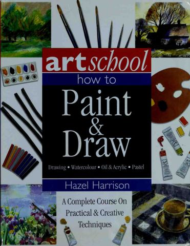 Art School: How to Paint & Draw: Drawing, Watercolor, Oil & Acrylic, Pastel