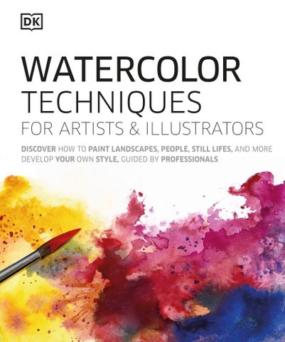 Watercolor Techniques for Artists and Illustrators: Learn How to Paint Landscapes, People, Still Lifes, and More
