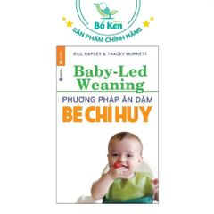 Sách - Baby Led Weaning [ Phương Pháp Ăn Dặm Bé Chỉ Huy ]