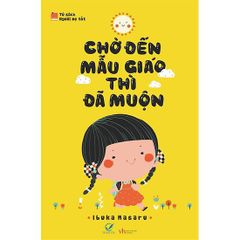 Sách - Chờ Đến Mẫu Giáo Thì Đã Muộn