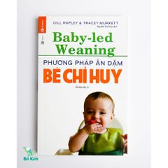 Sách - Baby Led Weaning [ Phương Pháp Ăn Dặm Bé Chỉ Huy ]