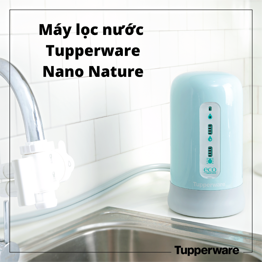 Máy lọc nước Tupperware Nano Nature phiên bản Aqua 