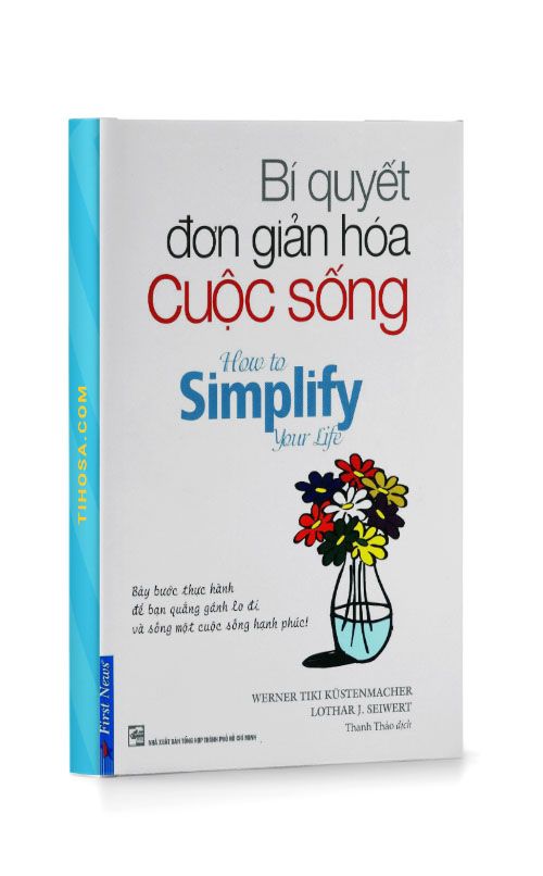 Bí Quyết Đơn Giản Hóa Cuộc Sống (Tái Bản 2019)