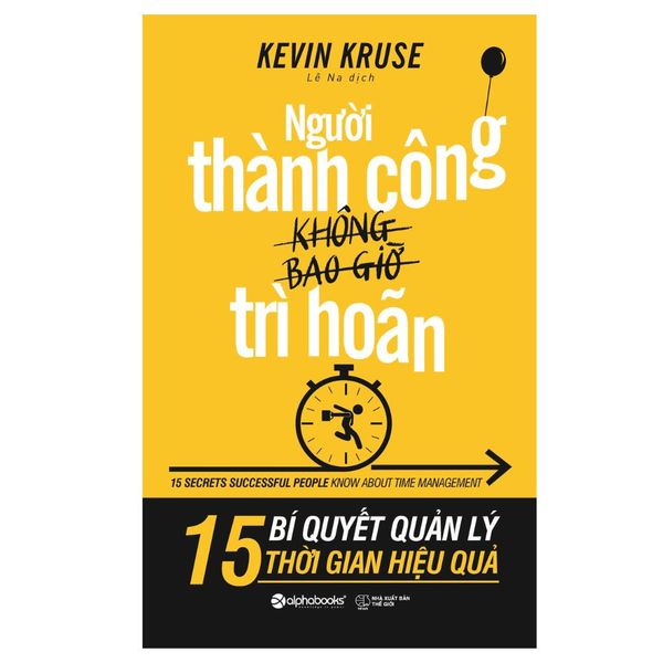 Người Thành Công Không Bao Giờ Trì Hoãn