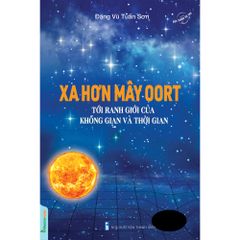  Xa hơn mây Oort: Tới ranh giới của không gian và thời gian/ Bộ sách bức tranh vũ trụ 