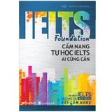 Ielts Foundation - Cẩm Nang Tự Học Ielts Ai Cũng Cần