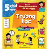 5 Phút Mỗi Ngày - Bộ Sách Tiếng Anh Đầu Tiên Cha Mẹ Dạy  Bé - Trường Học