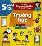 5 Phút Mỗi Ngày - Bộ Sách Tiếng Anh Đầu Tiên Cha Mẹ Dạy  Bé - Trường Học