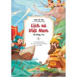 Lịch Sử Việt Nam Kể Bằng Thơ - Tập 1: Từ Thời Hồng Bàng Đến Chiến Thắng Bạch Đằng Năm 938