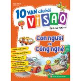 10 Vạn Câu Hỏi Vì Sao - Con Người Và Công Nghệ