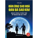 Đàn Ông Sao Hoả Đàn Bà Sao Kim - Bách Khoa Toàn Thư Về Quan Hệ Hai Giới (Bìa Cứng)