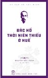 Di Sản Hồ Chí Minh - Bác Hồ Thời Niên Thiếu Ở Huế