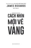 Cách Nhìn Mới Về Vàng - The New Case For Gold