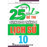 Tuyển Tập 25 Năm Đề Thi Olympic 30 Tháng 4 Lịch Sử 10