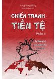 Chiến Tranh Tiền Tệ - Phần 2 - Sự Thống Trị Của Quyền Lực Tài Chính