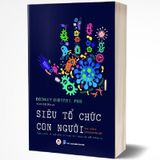 Siêu Tổ Chức Con Người - The Human Superorganism - Minh Triết Về Thế Giới Vi Sinh Vật Trong Cơ Thể Chúng Ta