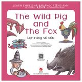 Learn English With Fables 10 - Học Tiếng Anh Qua Truyện Ngụ Ngôn Tập 10: The Wild Pig And The Fox - Lợn Rừng Và Cáo