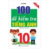 100 Đề Kiểm Tra Tiếng Anh Lớp 10