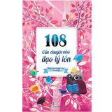 108 Câu Chuyện Nhỏ Đạo Lý Lớn