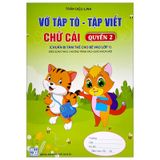 Chuẩn Bị Tâm Thế Cho Bé Vào Lớp 1: Vở Tập Tô - Tập Viết Chữ Cái (Quyển 2) (Biên Soạn Theo Chương Trình SGK Mới)