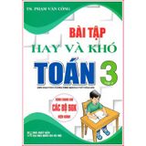 Bài Tập Hay và Khó Toán Lớp 3 Tập 2 (Dùng Chung Cho Các Bộ SGK Hiện Hành)