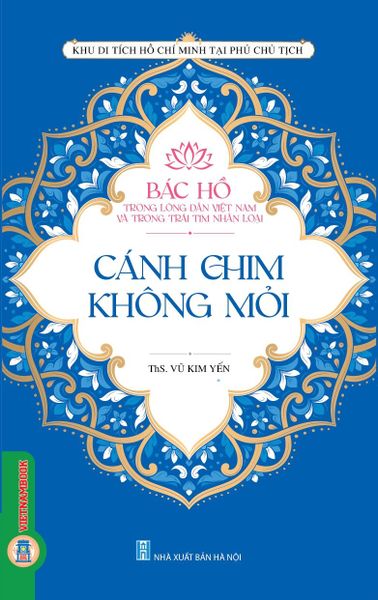 Bác Hồ Trong Lòng Dân Việt Nam Và Trong Trái Tim Nhân Loại - Cánh Chim Không Mỏi