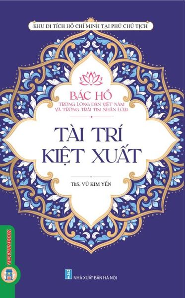 Bác Hồ trong lòng dân Việt Nam và trong trái tim nhân loại : Tài trí kiệt xuất