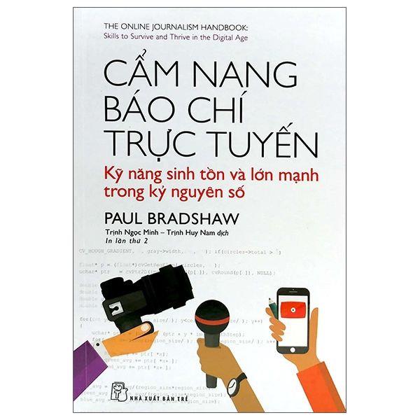 Cẩm Nang Báo Chí Trực Tuyến: Kỹ Năng Sinh Tồn Và Lớn Mạnh Trong Kỷ Nguyên Số
