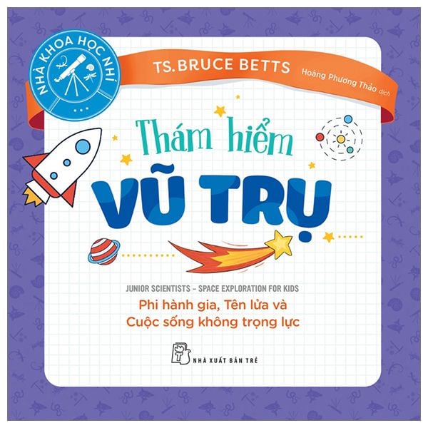 Nhà Khoa Học Nhí. Thám Hiểm Vũ Trụ - Phi Hành Gia, Tên Lửa Và Cuộc Sống Không Trọng Lực
