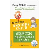 101 Mẹo Hay: Giúp Con Quẳng Gánh Lo Âu