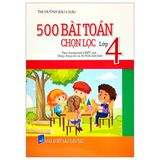 500 Bài Tập Toán Chọn Lọc Lớp 4 (Theo Chương Trình Giáo Dục Phổ Thông Mới)