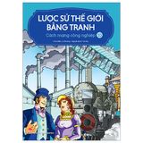 Lược Sử Thế Giới Bằng Tranh - Tập 10 - Cách Mạng Công Nghiệp