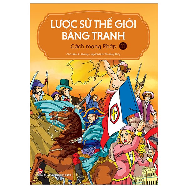Lược Sử Thế Giới Bằng Tranh - Tập 11 - Cách Mạng Pháp