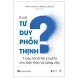 Bí Mật Tư Duy Phồn Thịnh - 7 Câu Hỏi Đi Tìm Ý Nghĩa Cho Bản Thân Và Công Việc