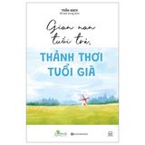 Gian Nan Tuổi Trẻ, Thảnh Thơi Tuổi Già