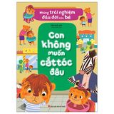 Những Trải Nghiệm Đầu Đời Của Bé: Con Không Muốn Cắt Tóc Đâu