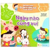 Em Học Cách Quản Lí Cảm Xúc Của Mình: Ngày Nào Cũng Vui